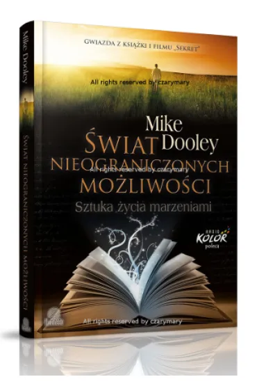 �wiat nieograniczonych mo�liwo�ci - Mike Dooley